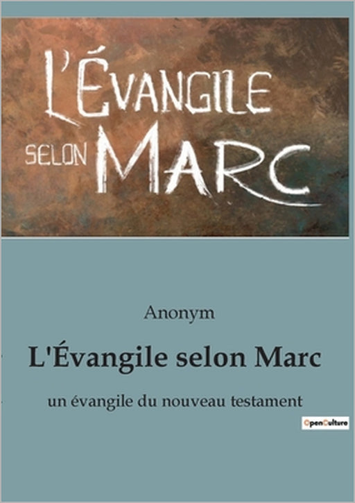 L'Évangile selon Marc: un évangile du nouveau testament by Anonym
