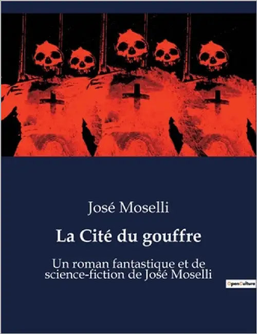 La Cité du gouffre: Un roman fantastique et de science-fiction de José Moselli by Moselli, José