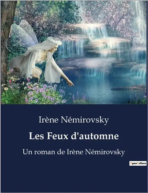 Les Feux d'automne: Les illusions perdues d'une génération brisée par la guerre. by Némirovsky, Irène