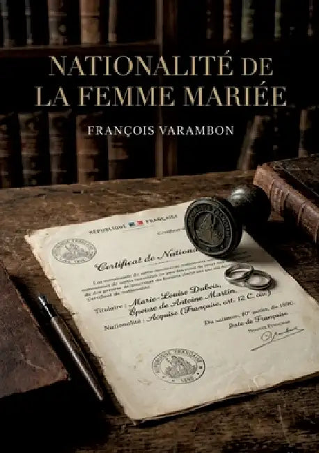 Nationalité de la femme mariée: Une analyse juridique de François Varambon sur la condition de la femme mariée au regard du droit de la nationalité au by François Varambon