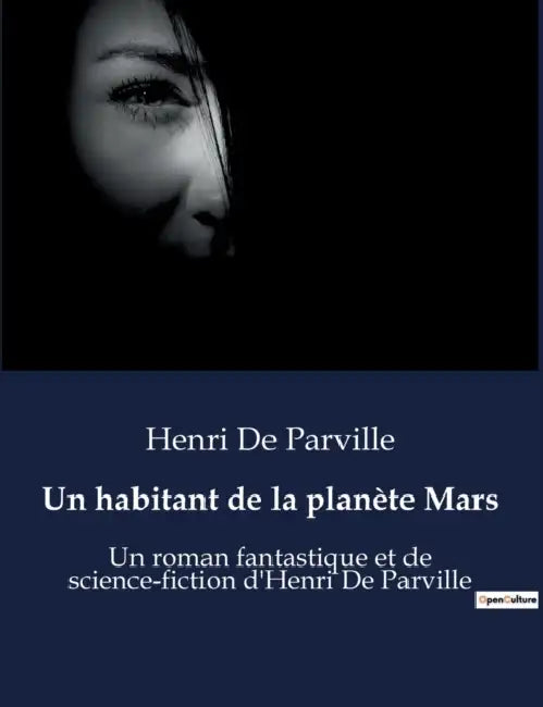 Un habitant de la planète Mars: Un roman fantastique et de science-fiction d'Henri De Parville by Henri De Parville