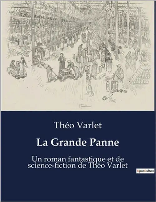 La Grande Panne: Une exploration des bouleversements technologiques et sociaux dans un monde en crise by Varlet, Théo