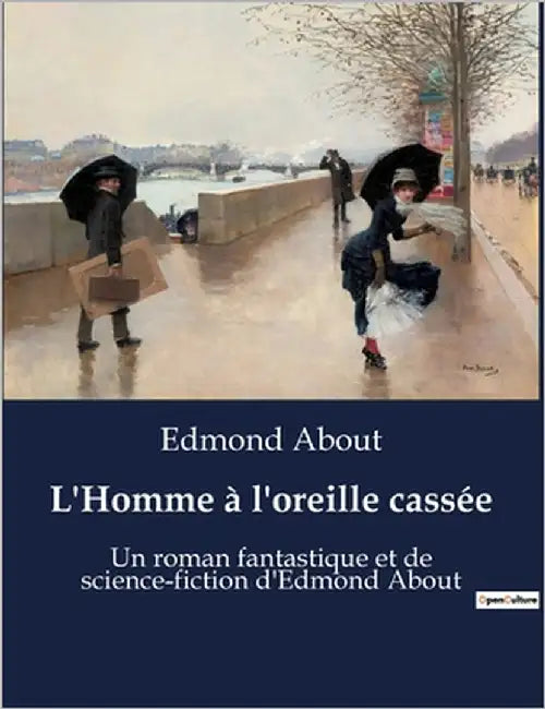 L'Homme à l'oreille cassée: Une exploration des limites de la science et de l'humanité à travers le temps. by About, Edmond