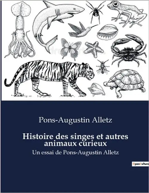 Histoire des singes et autres animaux curieux: Un essai de Pons-Augustin Alletz by Alletz, Pons-Augustin