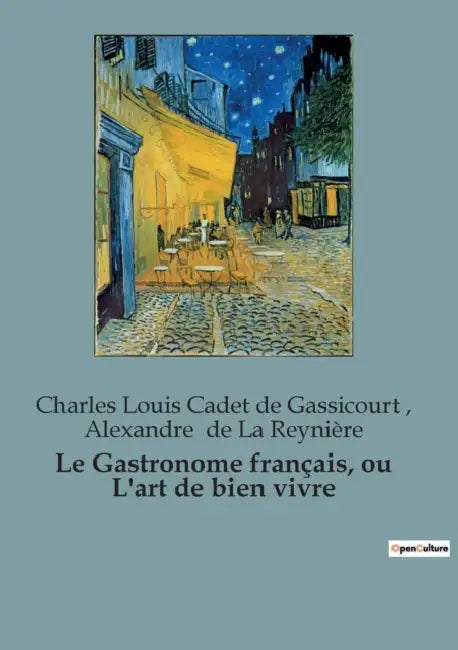 Le Gastronome Français Ou Lart De Bien Vivre by Alexandre De La Reynière