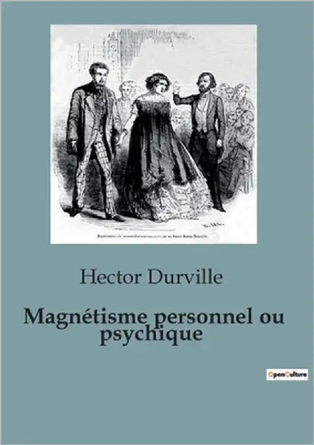 Magnétisme personnel ou psychique by Durville, Hector