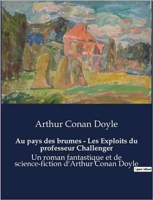 Au pays des brumes - Les Exploits du professeur Challenger: Un roman fantastique et de science-fiction d'Arthur Conan Doyle by Doyle, Arthur Conan