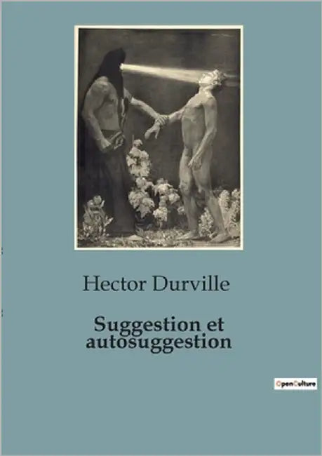 Suggestion et autosuggestion by Durville, Hector