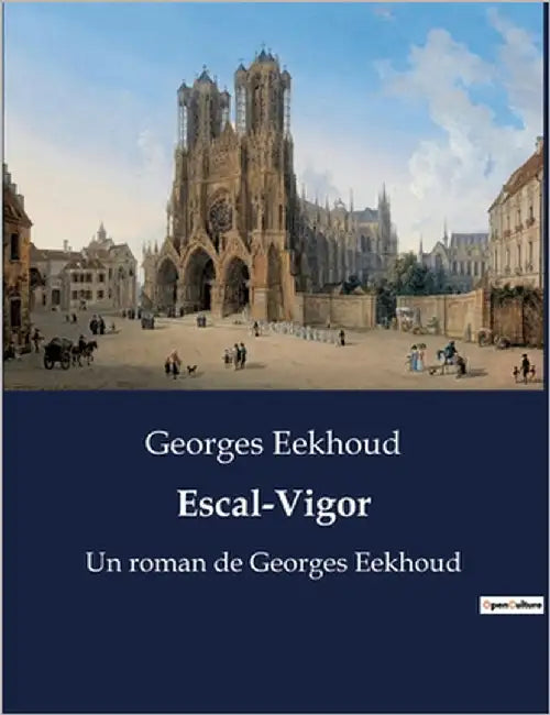 Escal-Vigor: Un roman de Georges Eekhoud by Eekhoud, Georges