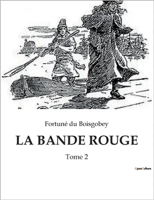 La Bande Rouge: Les secrets d'un Paris envoûtant et dangereux by Du Boisgobey, Fortuné