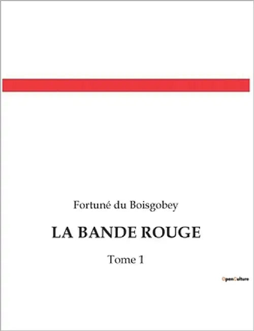 La Bande Rouge: Les secrets d'un Paris envoûtant et dangereux. by Du Boisgobey, Fortuné