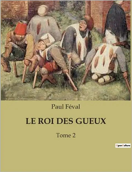 Le Roi Des Gueux: Tome 2 by Féval, Paul