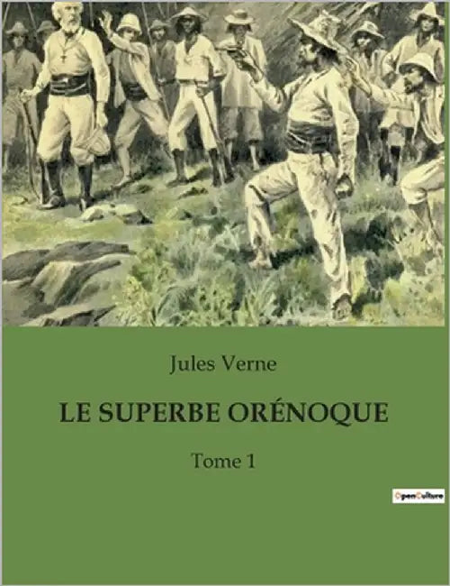 Le Superbe Orénoque: Une exploration transition du fleuve Orénoque par Jules Verne by Verne, Jules