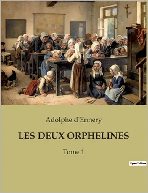 Les Deux Orphelines: Tome 1 by D'Ennery, Adolphe