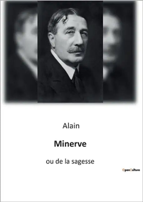 Minerve: Réflexions philosophiques sur la sagesse et la condition humaine by Alain
