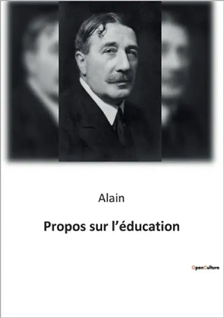 Propos sur l'éducation: Réflexions intemporelles sur l'art d'éduquer by Alain