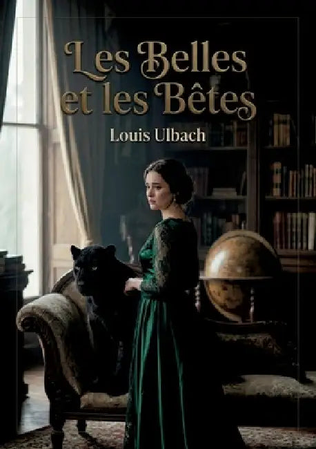Les Belles et les Bêtes: Une étude comparée des physiologies féminine et animale, explorant les complexités de la beauté et de la nature humaine. by Louis Ulbach