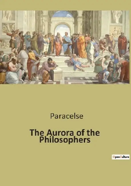 The Aurora of the Philosophers by Paracelse