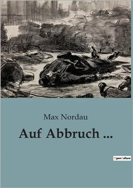 Auf Abbruch ...: Ein moralisches Dilemma in Zeiten des Wandels by Nordau, Max