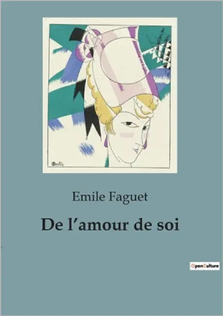 De l'amour de soi: L'transition de la tyrannie sur l'amour de soi et les relations humaines by Faguet, Emile