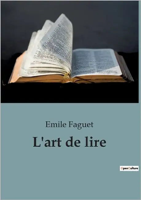 L'art de lire: L'art de lire: une exploration des méthodes de lecture pour enrichir l'esprit by Faguet, Emile