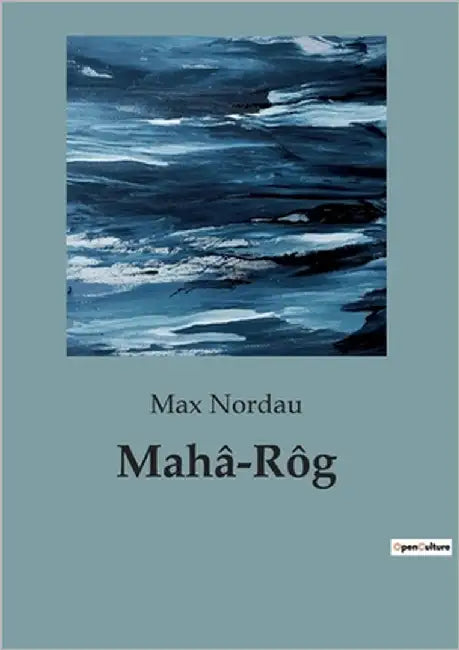 Mahâ-Rôg: Ein psychologisches Drama im Herzen von Paris by Nordau, Max