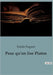 Pour qu'on lise Platon: Une exploration des critiques et des contributions philosophiques de Platon par Émile Faguet by Faguet, Emile
