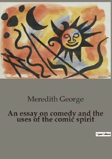 An essay on comedy and the uses of the comic spirit by Meredith George