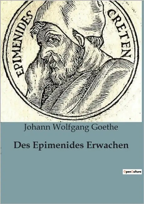 Des Epimenides Erwachen: Wenn antike Götter in der Moderne erwachen by Goethe, Johann Wolfgang