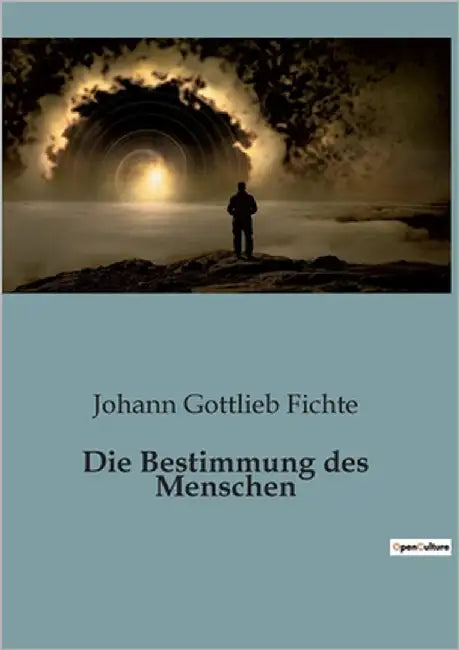 Die Bestimmung des Menschen by Fichte, Johann Gottlieb
