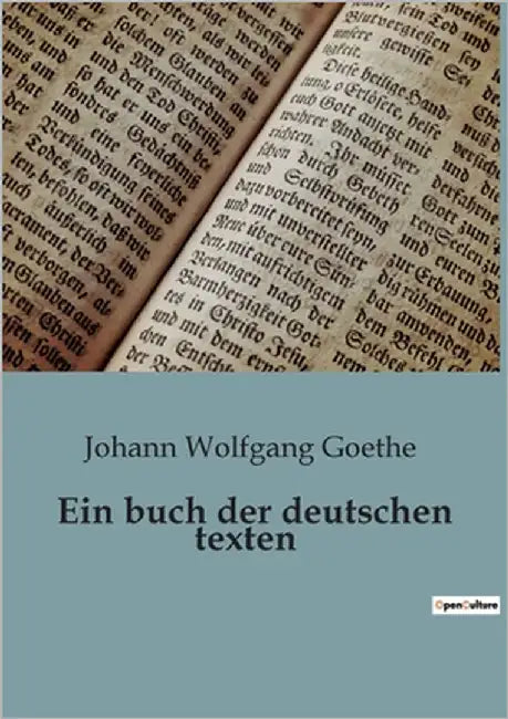 Ein buch der deutschen texten: Ein innerer Kampf zwischen Pflicht und Leidenschaft by Goethe, Johann Wolfgang
