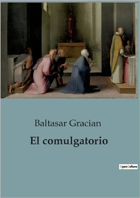 El comulgatorio by Gracian, Baltasar