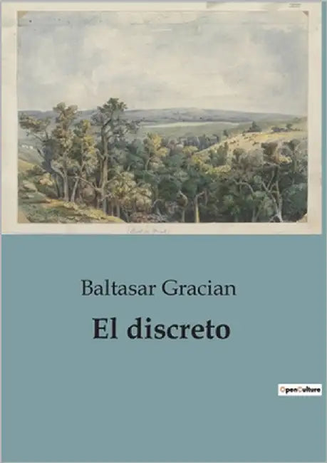 El discreto: Una guía para la prudencia y el arte de vivir sabiamente by Gracian, Baltasar