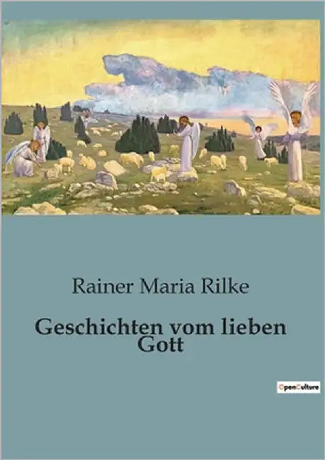 Geschichten vom lieben Gott: Erzählungen über Gott und die menschliche Natur by Rilke, Rainer Maria