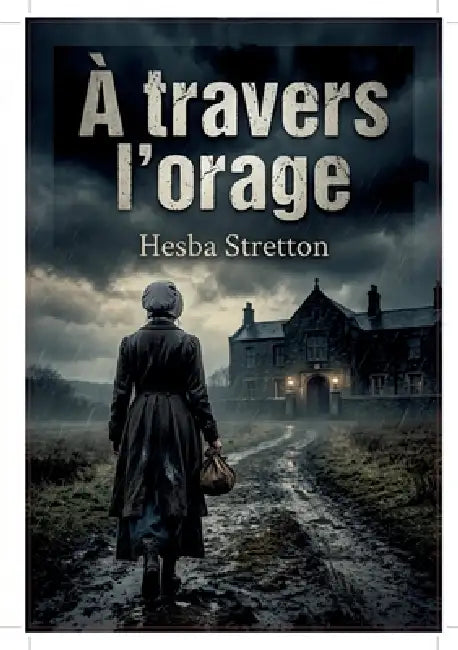 À travers l'orage: Une histoire poignante de rédemption et d'espoir dans l'Angleterre du XIXe siècle, signée Hesba Stretton. by Hesba Stretton