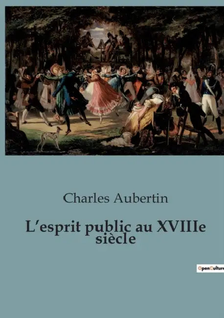 Lesprit Public Au Xviiie Siècle by Charles Aubertin