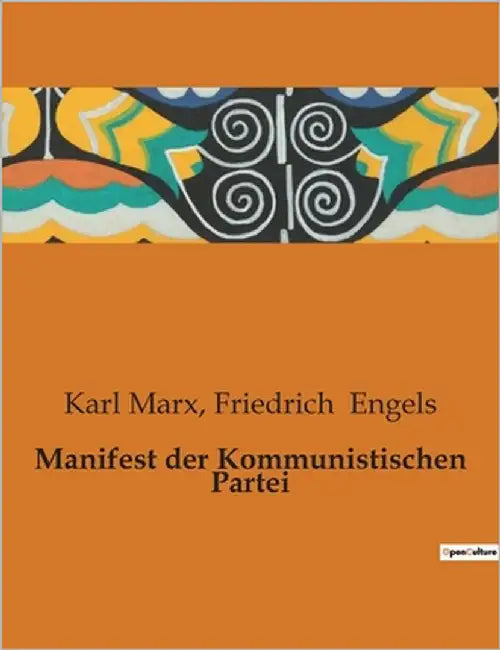 Manifest der Kommunistischen Partei: Eine Analyse der Klassenkämpfe und der Rolle des Proletariats by Marx, Karl