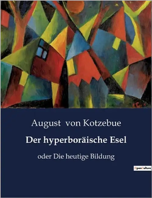 Der hyperboräische Esel: Eine satirische Reise in die Absurditäten der menschlichen Natur by Von Kotzebue, August