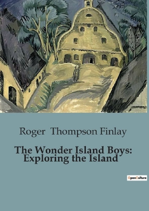 The Wonder Island Boys: Exploring the Island by Roger Thompson Finlay