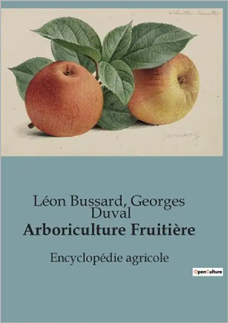 Arboriculture Fruitière: Encyclopédie agricole by Bussard, Léon