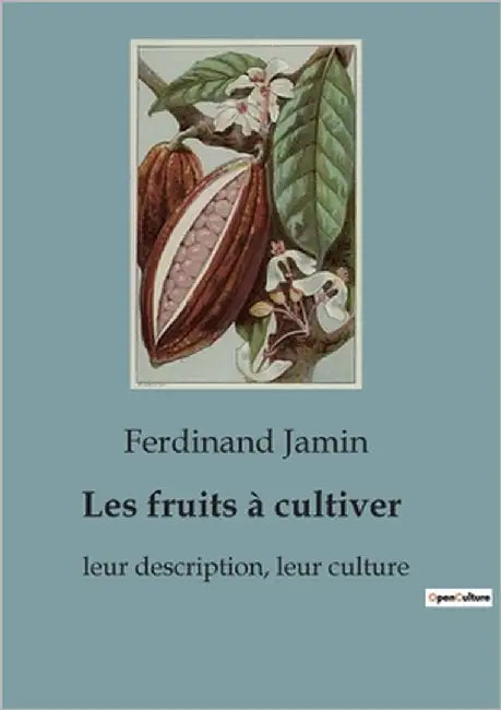 Les fruits à cultiver: leur description, leur culture by Jamin, Ferdinand