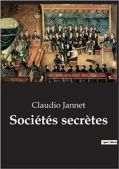 Sociétés secrètes: Les sociétés secrètes chinoises et leur rôle dans les événements politiques du début du XXe siècle by Jannet, Claudio