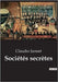Sociétés secrètes: Les sociétés secrètes chinoises et leur rôle dans les événements politiques du début du XXe siècle by Jannet, Claudio