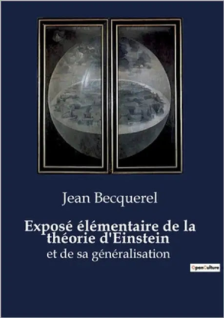 Exposé élémentaire de la théorie d'Einstein: Introduction à la relativité et ses implications scientifiques by Becquerel, Jean