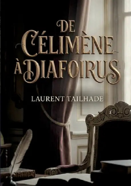 De Célimène à Diafoirus: Une analyse satirique des moeurs à travers Molière par Laurent Tailhade. by Laurent Tailhade