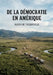 De la démocratie en Amérique: Une analyse pénétrante des institutions et des moeurs américaines par Alexis de Tocqueville. by Alexis de Tocqueville