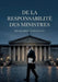 De la responsabilité des ministres: Une analyse de la responsabilité ministérielle explorant ses limites et son rôle dans une monarchie constitutionne by Benjamin Constant