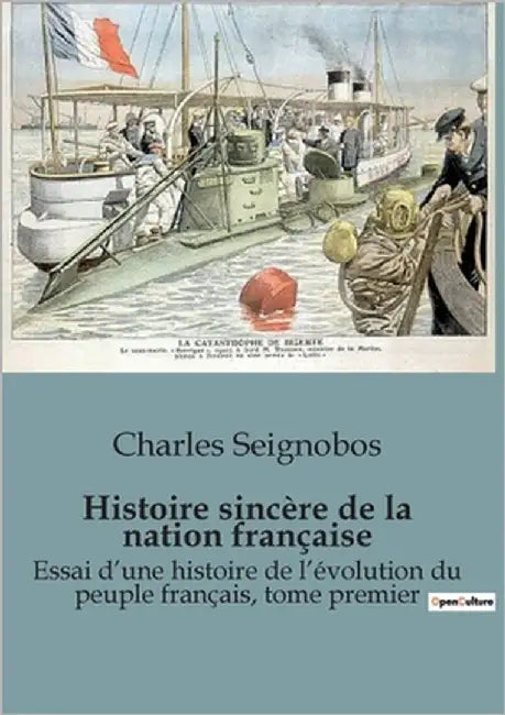 Histoire sincère de la nation française: Essai d'une histoire de l'évolution du peuple français, tome premier by Seignobos, Charles