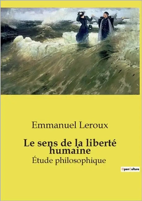 Le sens de la liberté humaine: Étude philosophique by LeRoux, Emmanuel