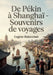 De Pékin à Shanghaï - Souvenirs de voyages: Un récit de voyage au coeur de la Chine du XIXe siècle, entre Pékin et Shanghaï by Eugène Buissonnet